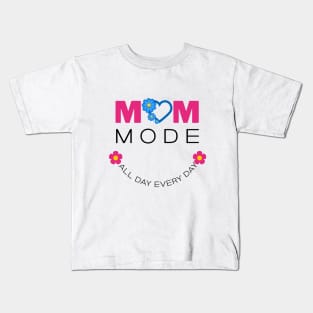 Mom Mode All Day Everyday Kids T-Shirt